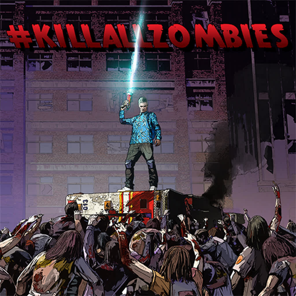 #KILLALLZOMBIES