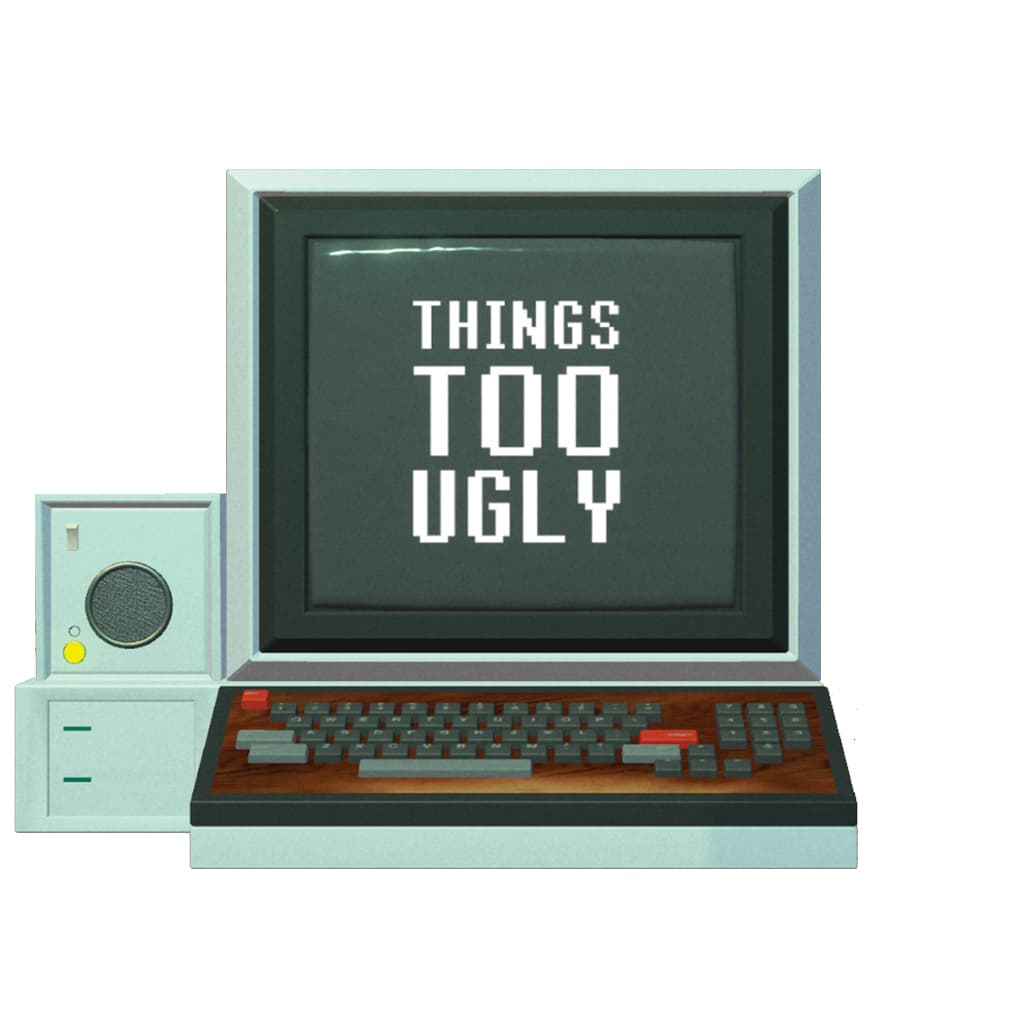 Things Too Ugly