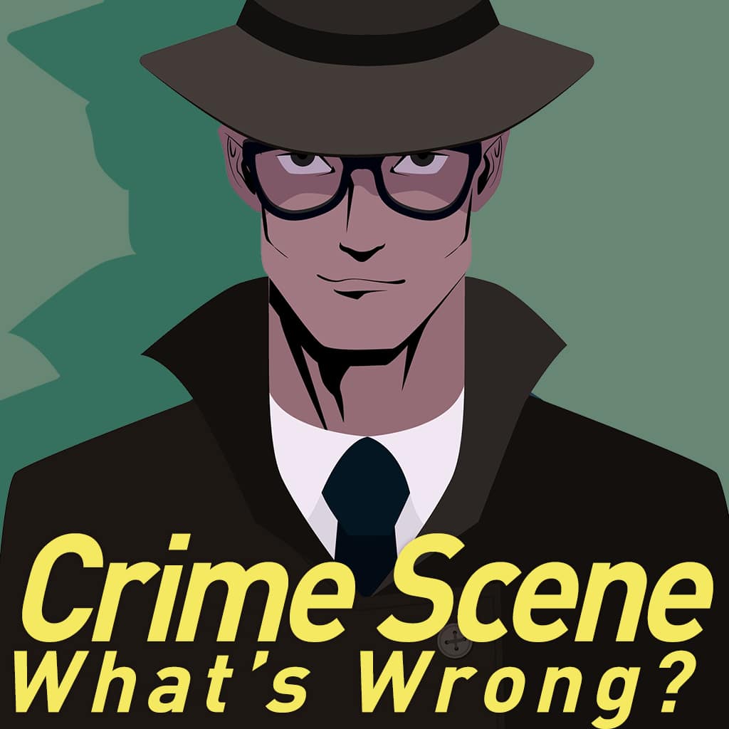Crime Scene : What’s Wrong?