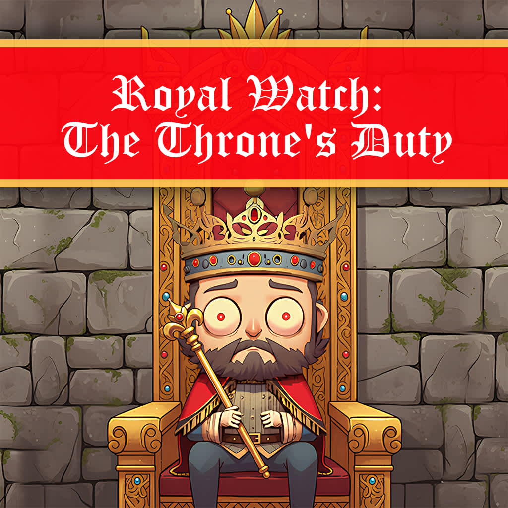 Royal Watch: The Throne's Duty