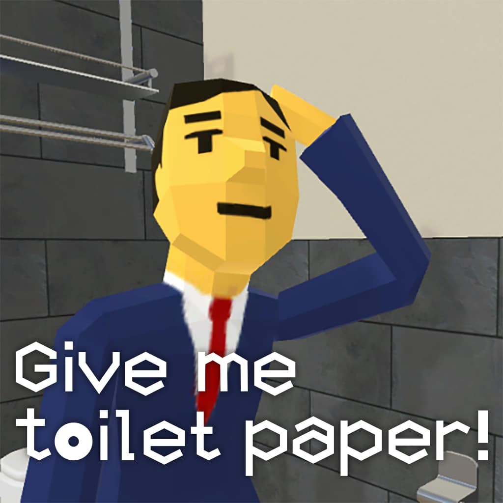 Give me toilet paper!