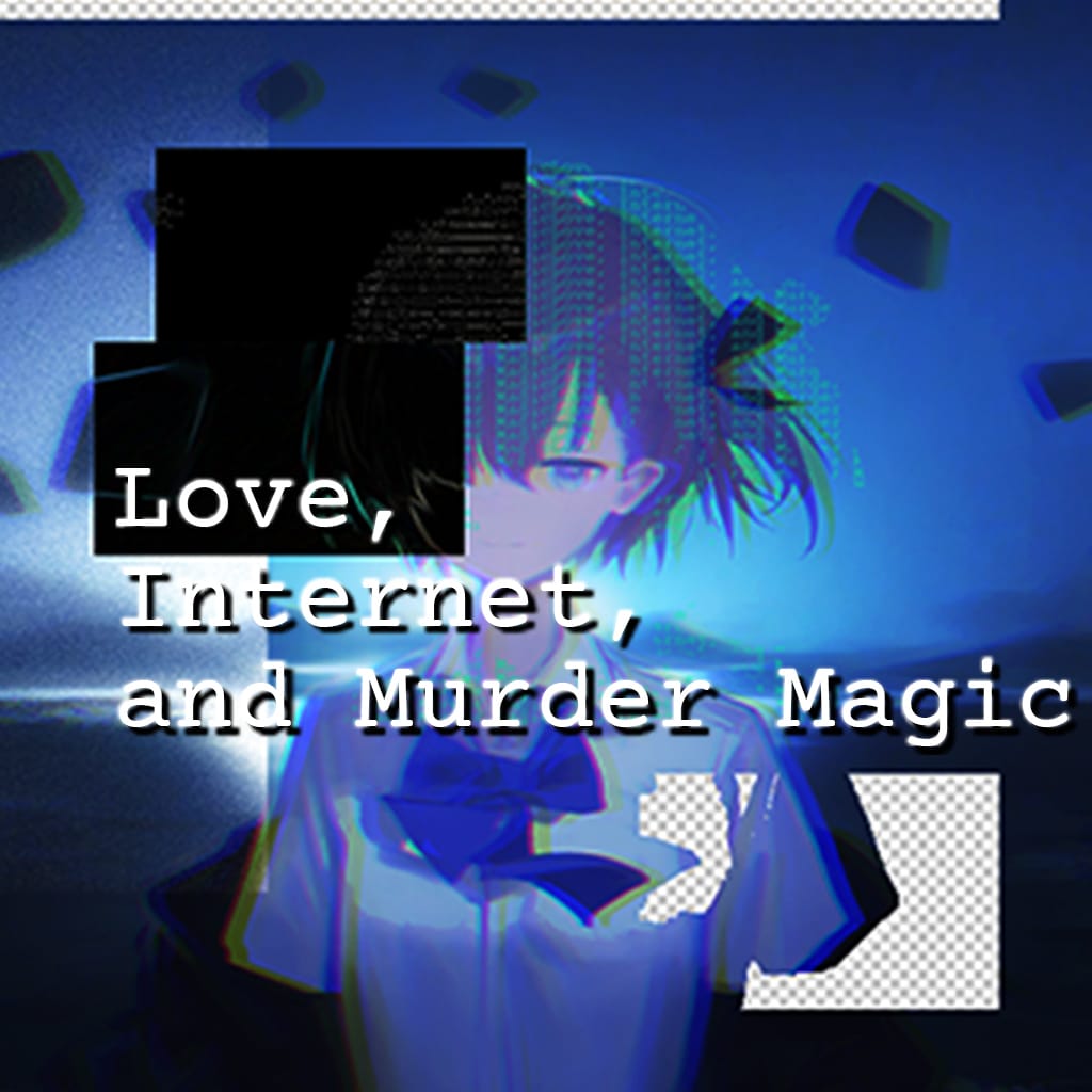 Love, Internet, and Murder Magic