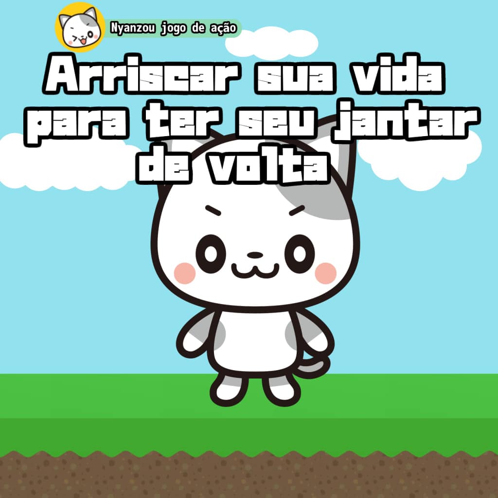 Arriscar sua vida para ter seu jantar de volta -Nyanzou jogo de ação-