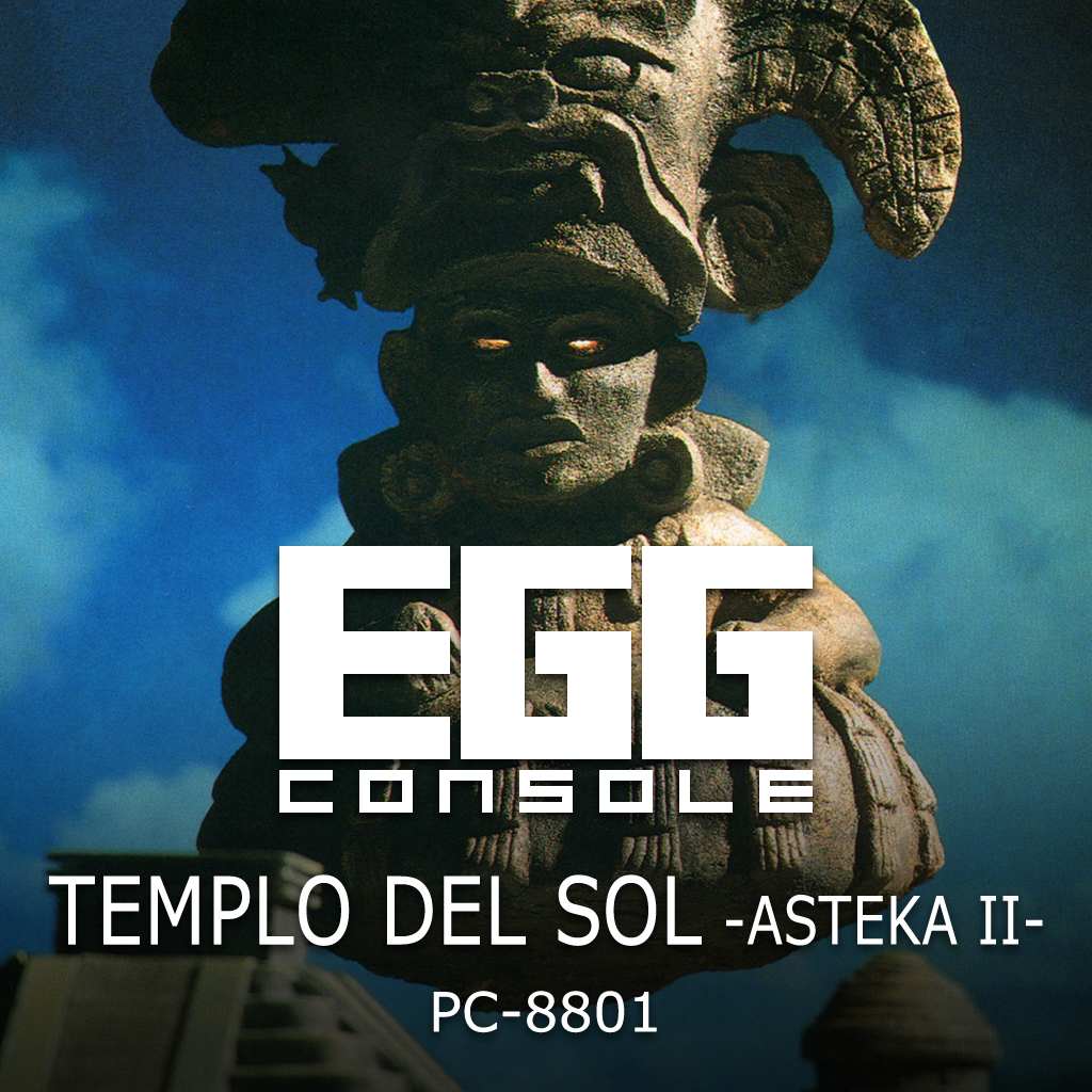 EGGCONSOLE TEMPLO DEL SOL: ASTEKA II PC-8801