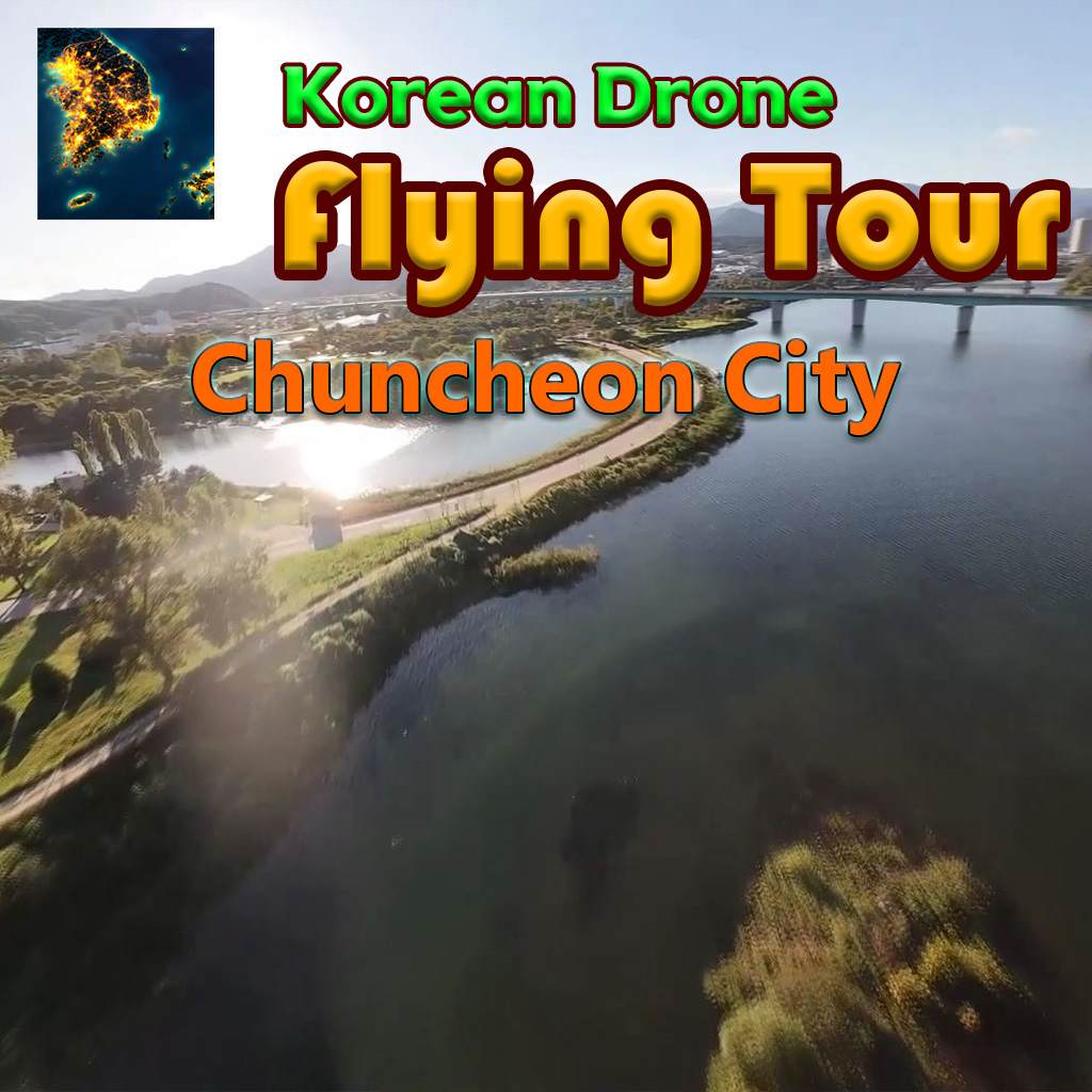 Korean Drone Flying Tour Chuncheon City
