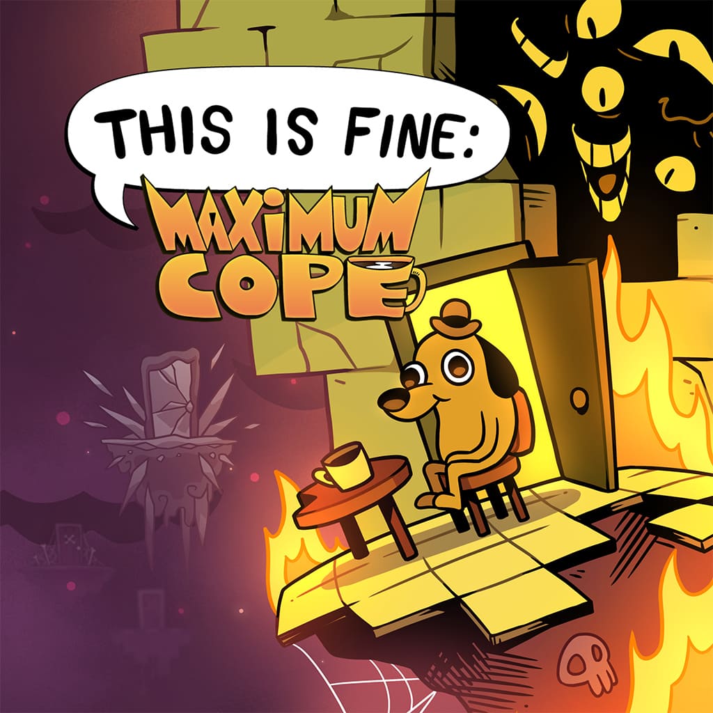 This is Fine: Maximum Cope