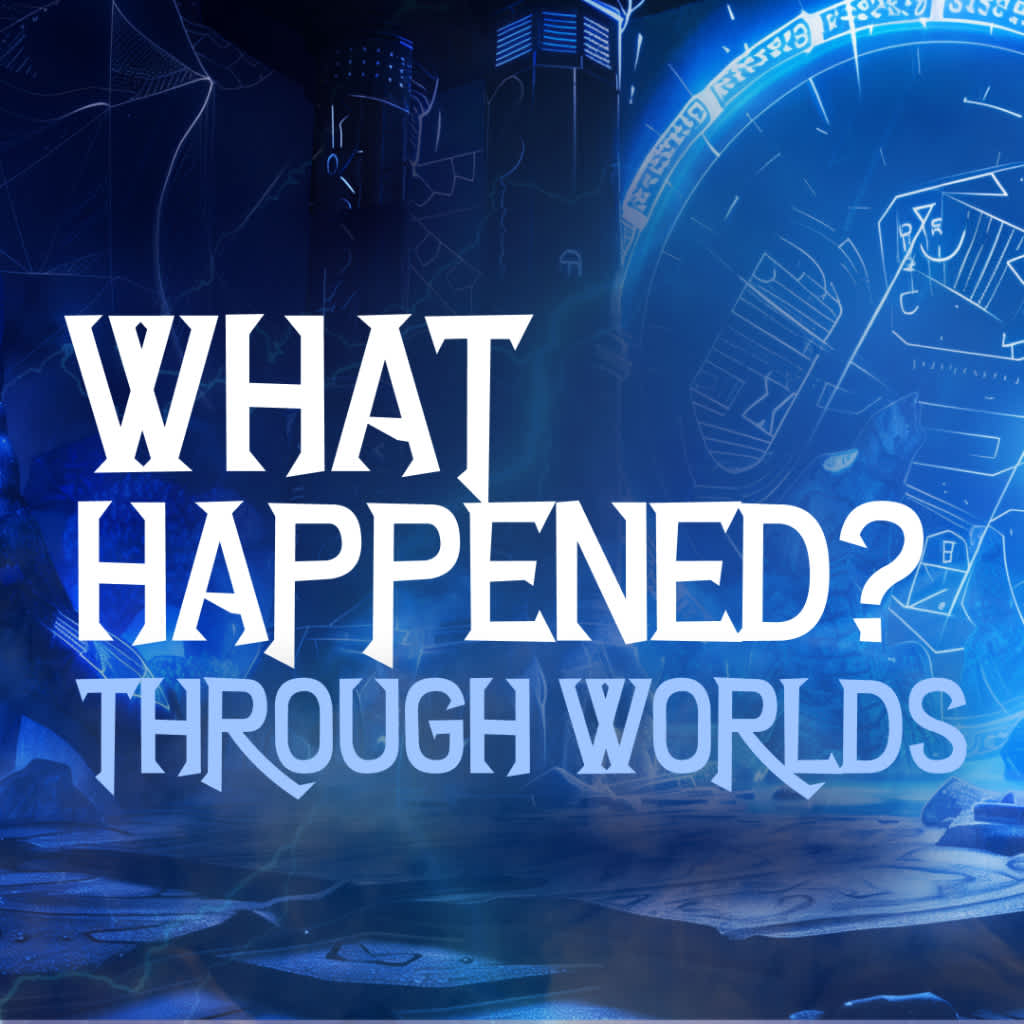What Happened - Through Worlds