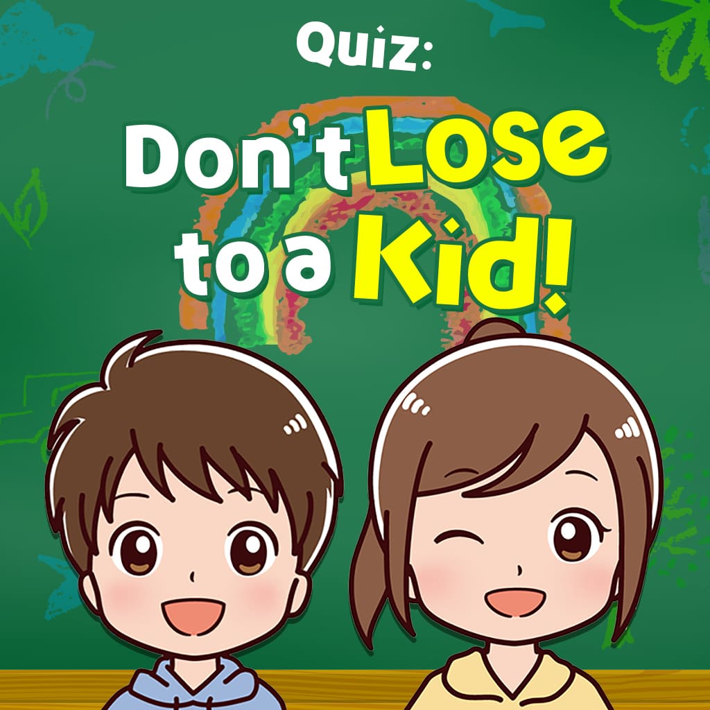 Quiz: Don’t Lose to a Kid!