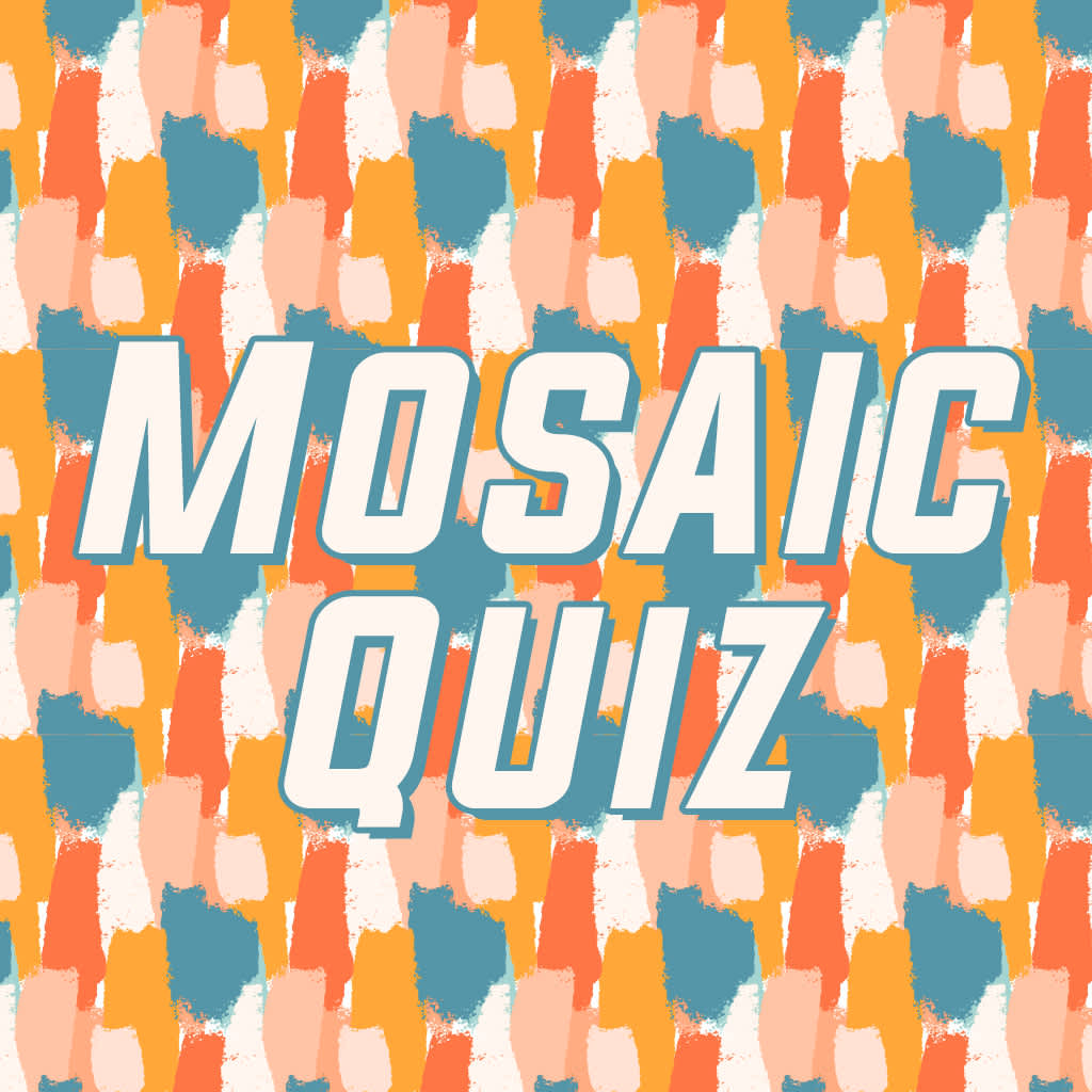 Mosaic Quiz