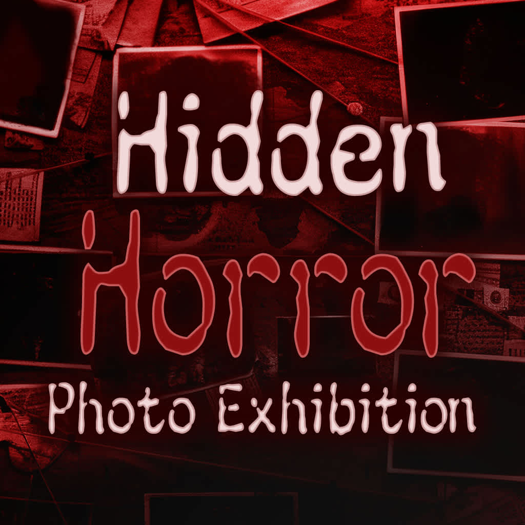 Hidden Horror Photo Exhibition