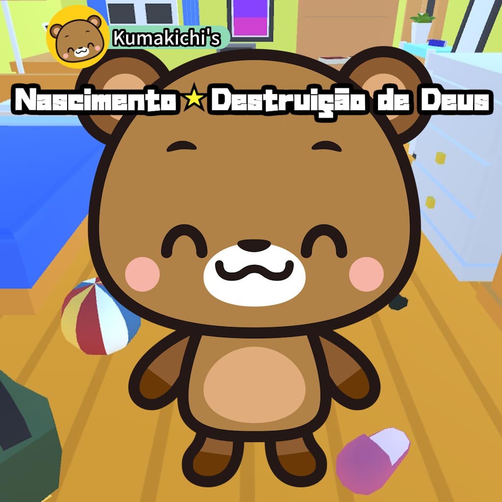 Kumakichi's Nascimento☆ Destruição de Deus