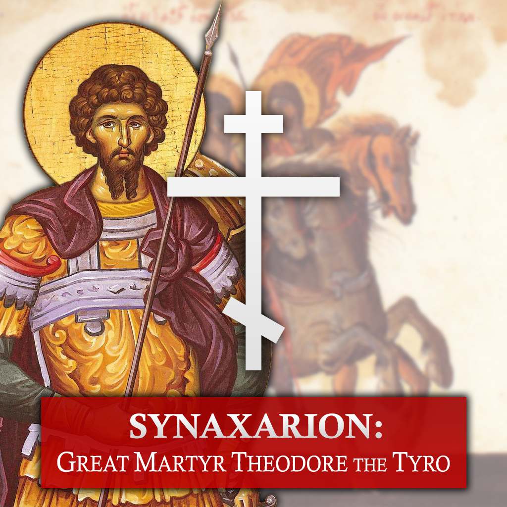 Synaxarion: Great Martyr Theodore the Tyro