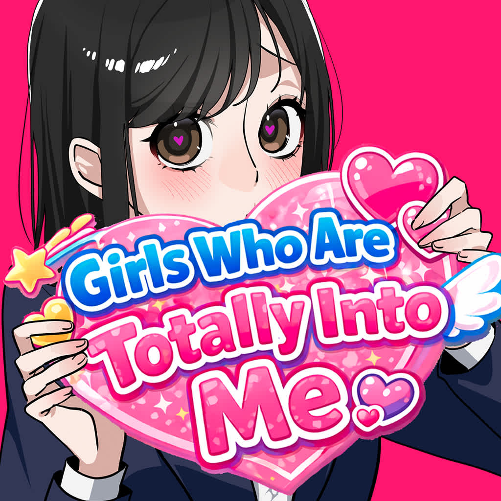 Girls Who Are Totally Into Me