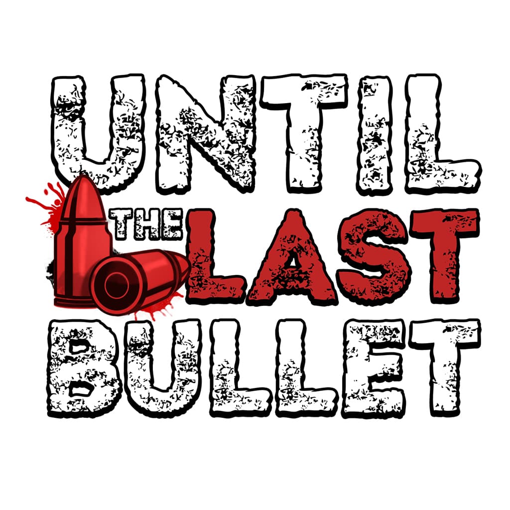 Until The Last Bullet