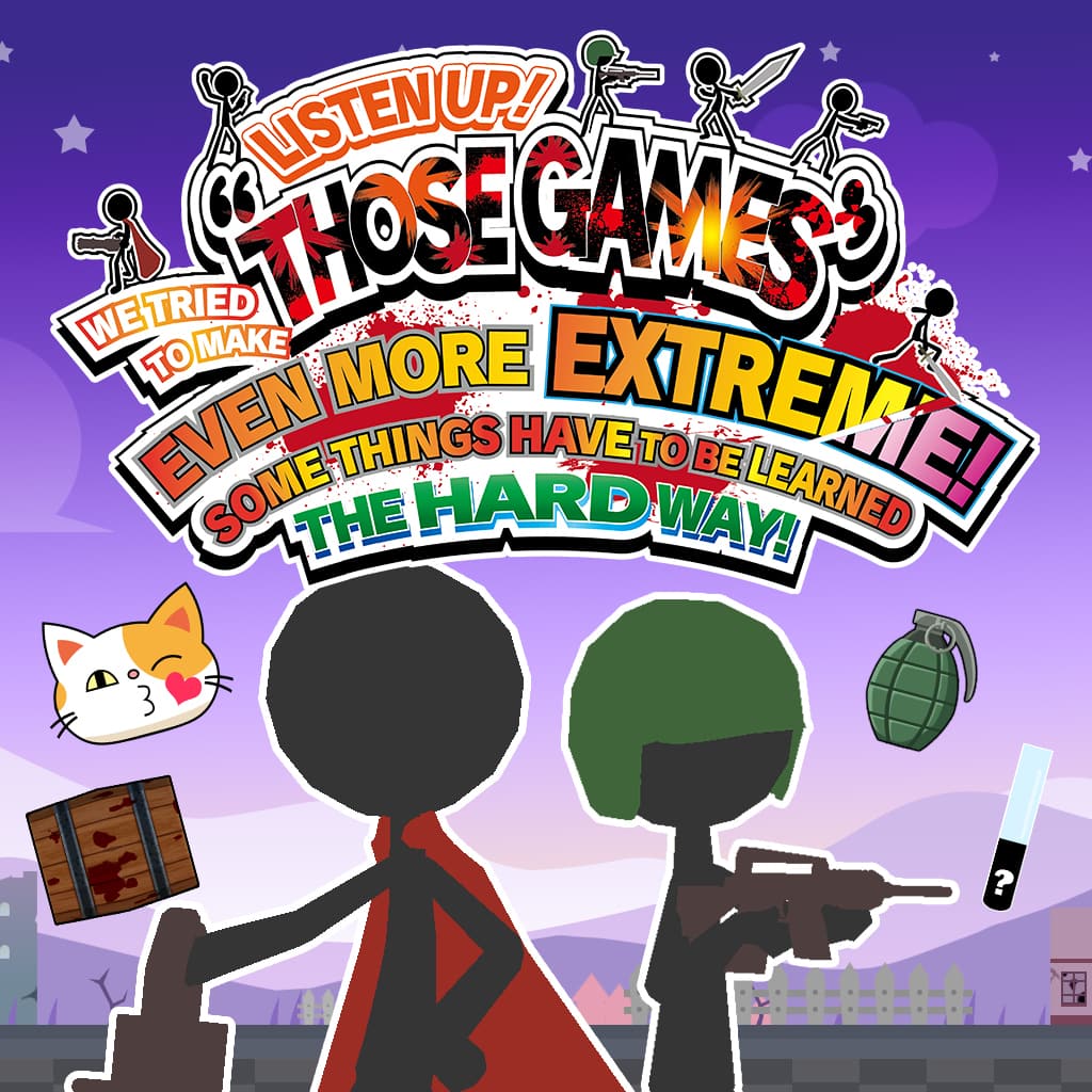 LISTEN UP! WE TRIED TO MAKE “THOSE GAMES” EVEN MORE EXTREME! SOME THINGS HAVE TO BE LEARNED THE HARD WAY!