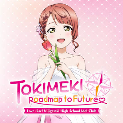 Love Live! Nijigasaki High School Idol Club TOKIMEKI Roadmap to Future