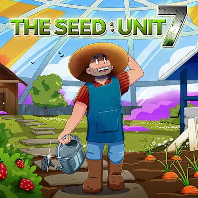 The Seed: Unit 7