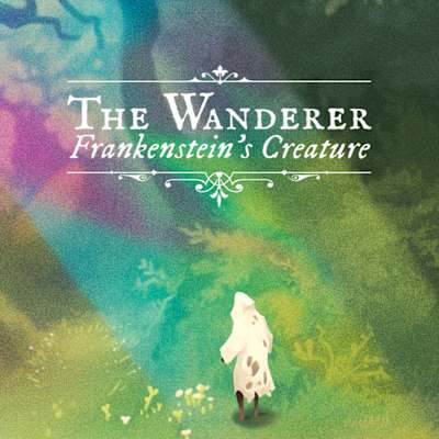 The Wanderer: Frankenstein's Creature