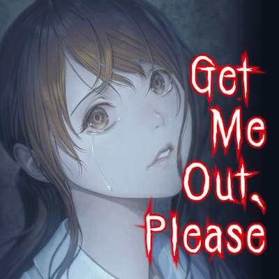 Get Me Out, Please