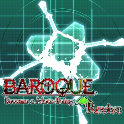 BAROQUE Become a Meta-Being Revive