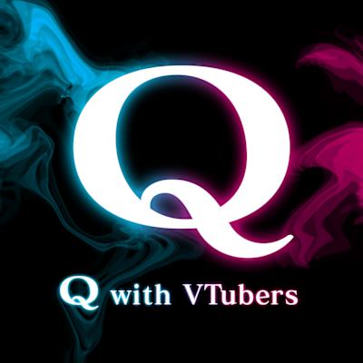 Q with VTubers