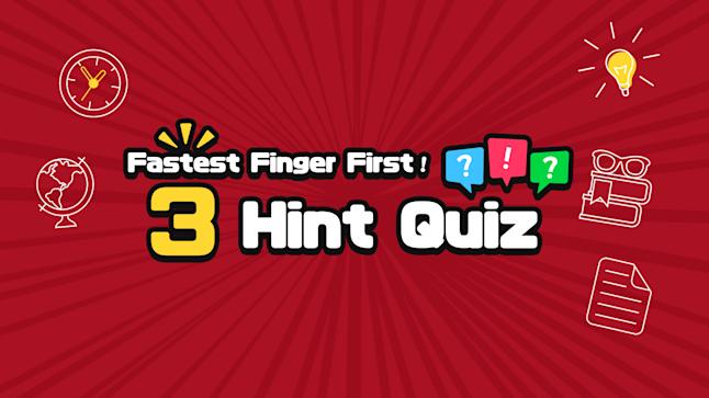 Fastest Finger First! 3 Hint Quiz