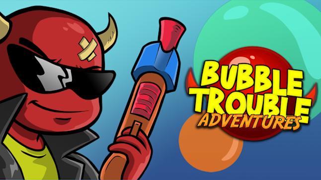 Bubble Trouble: Adventures
