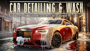 Car Detailing & Wash Simulator : Luxury Car Cleaner