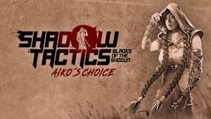 Shadow Tactics: Blades of the Shogun - Aiko's Choice Product Image