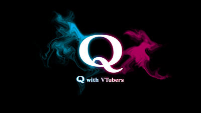 Q with VTubers