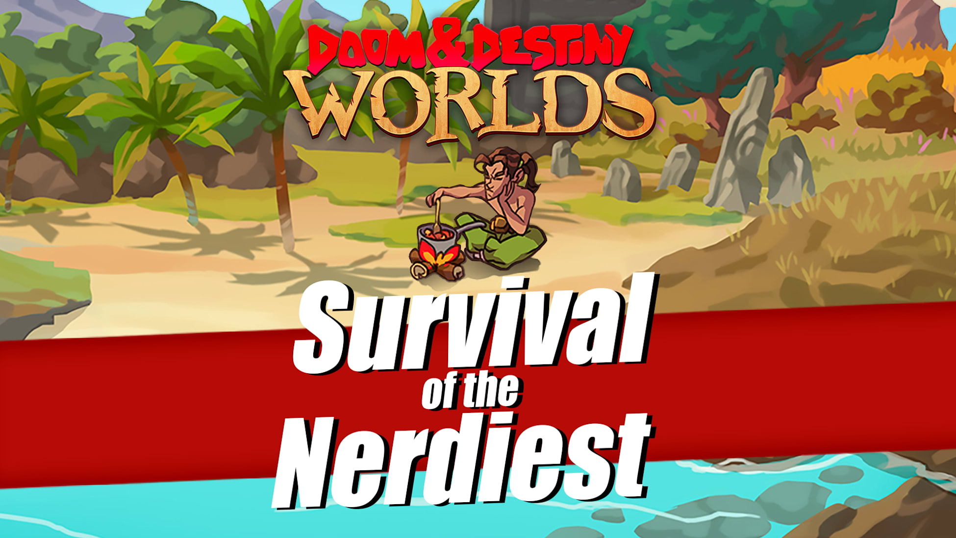 Doom & Destiny Worlds - Survival of the Nerdiest