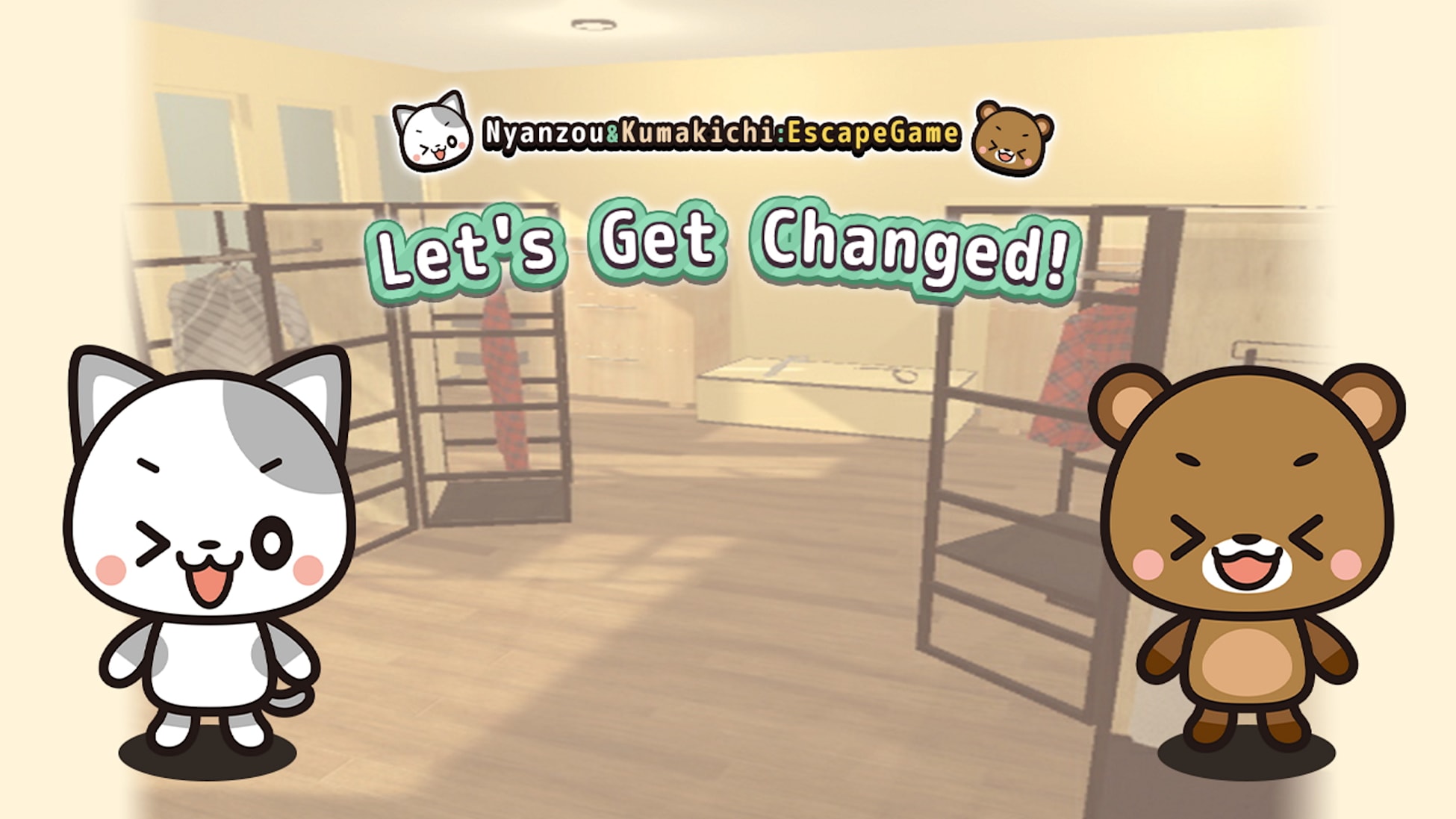 Let's Get Changed!～Nyanzou&Kumakichi: Escape Game～