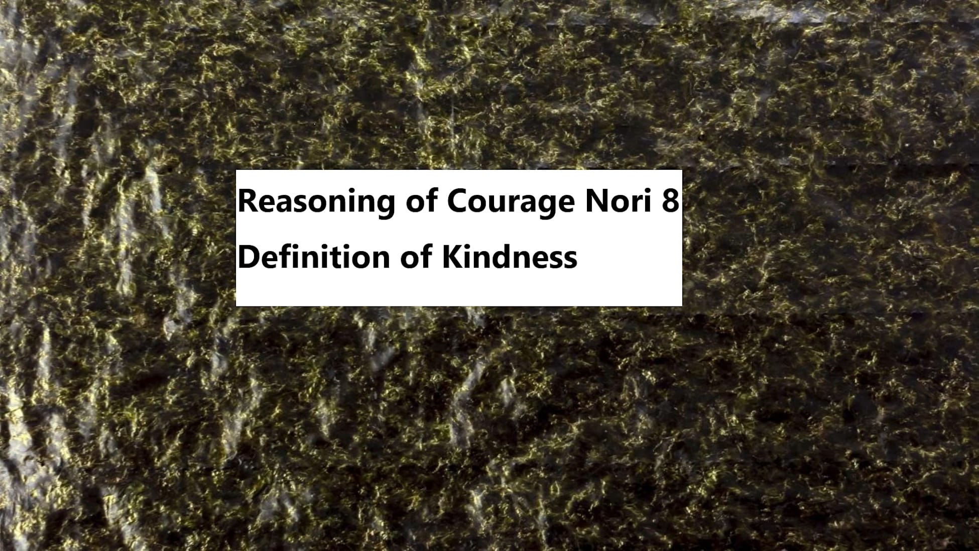 Reasoning of Courage Nori 8 Definition of Kindness