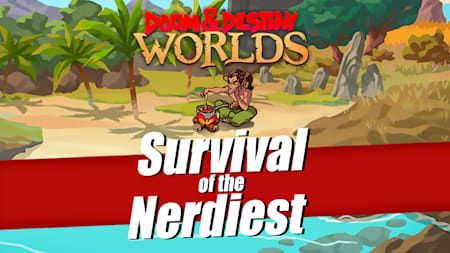 Doom & Destiny Worlds - Survival of the Nerdiest