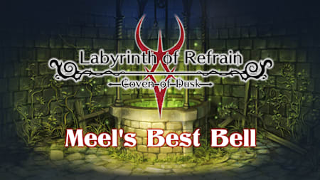 Labyrinth of Refrain: Coven of Dusk - Meel's Best Bell