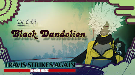 Travis Strikes Again: No More Heroes - DLC #1 Black Dandelion