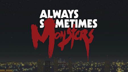 Always Sometimes Monsters