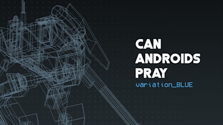CAN ANDROIDS PRAY:BLUE