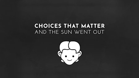 Choices That Matter: And The Sun Went Out