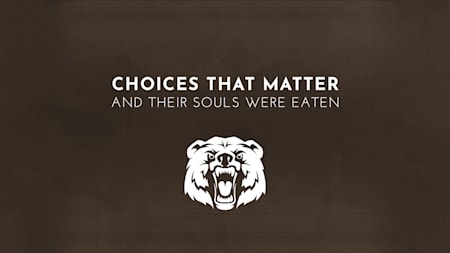 Choices That Matter: And Their Souls Were Eaten