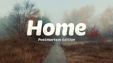 Home: Postmortem Edition