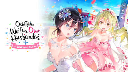 OshiRabu: Waifus Over Husbandos + Love･or･die
