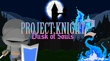 PROJECT : KNIGHT™ 2 Dusk of Souls