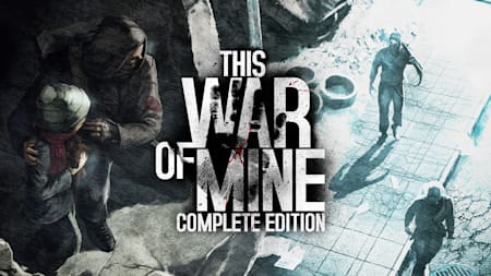 This War of Mine: Complete Edition