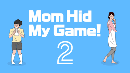 Mom Hid My Game! 2
