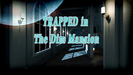 TRAPPED in The Dim Mansion