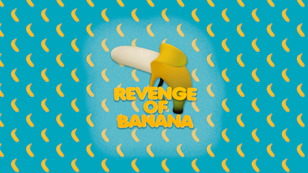 Revenge of Banana