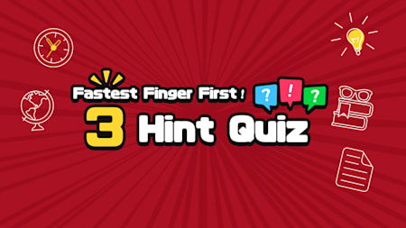 Fastest Finger First! 3 Hint Quiz