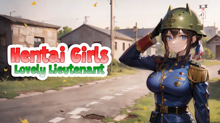 Hentai Girls: Lovely Lieutenant