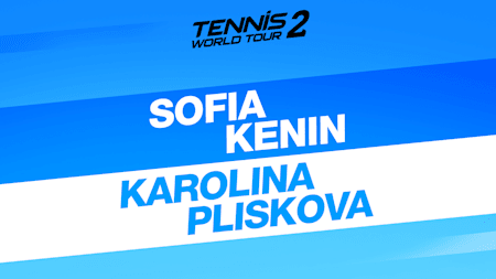 Tennis World Tour 2 - Sofia Kenin & Karolina Pliskova